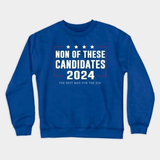 None of These Candidates 2024 Crewneck Sweatshirt